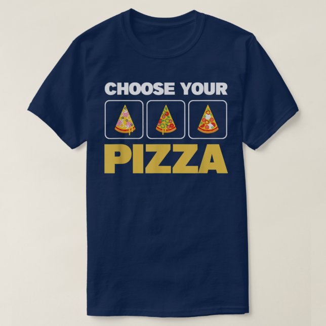 Camiseta Elija su Pizza Lover Pizza Baker Pizza Delivery (Diseño del anverso)