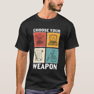 Camiseta Elija Sus Armas Para Escritor Periodista O Autor
