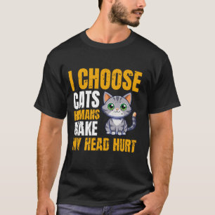 Camiseta elijo gatos humanos para hacer daño en la cabeza
