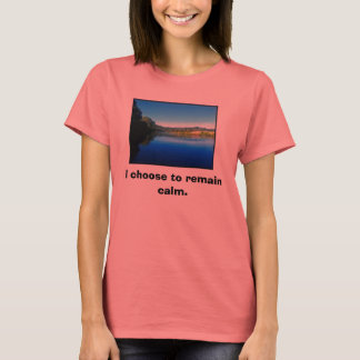Camiseta Elijo mantener la calma.