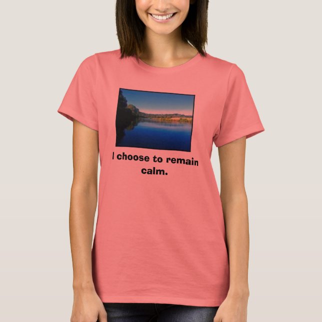 Camiseta Elijo mantener la calma. (Anverso)