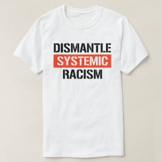 Camiseta Eliminar el racismo sistémico