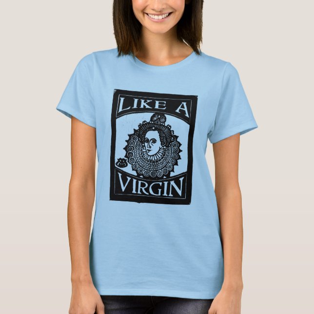 Camiseta Elizabeth I "como una Virgen [reina]" del grabar (Anverso)