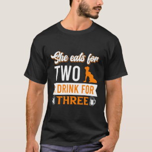 Camiseta Ella Come Por Dos Que Bebí Para Tres Papi Diciendo
