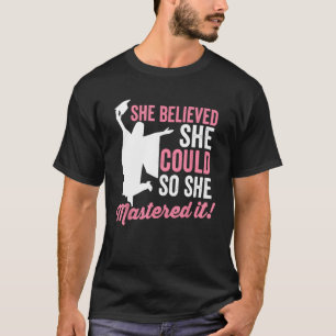 Camiseta Ella Creía Que Podía Así Que Lo Dominó Graduati