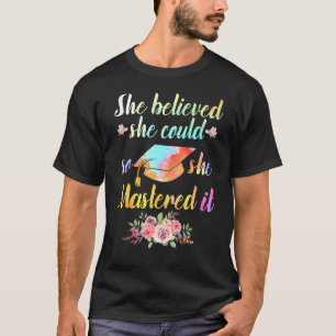 Camiseta Ella Creía Que Podía Así Que Lo Dominó Graduati