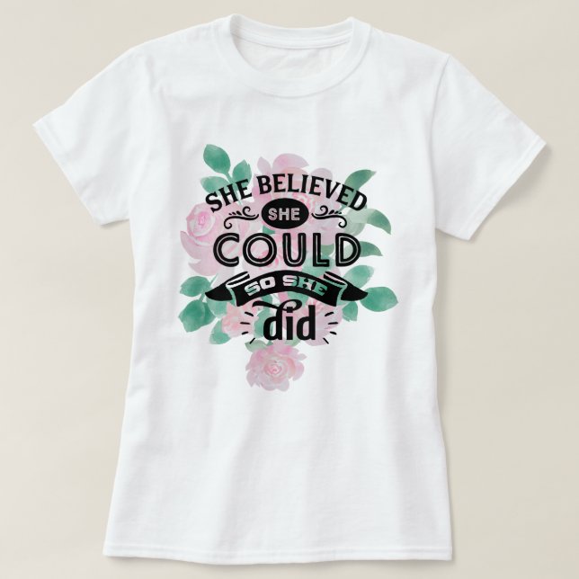 Camiseta Ella Creía Que Podía Así Que Lo Hizo | Floral rosa (Diseño del anverso)