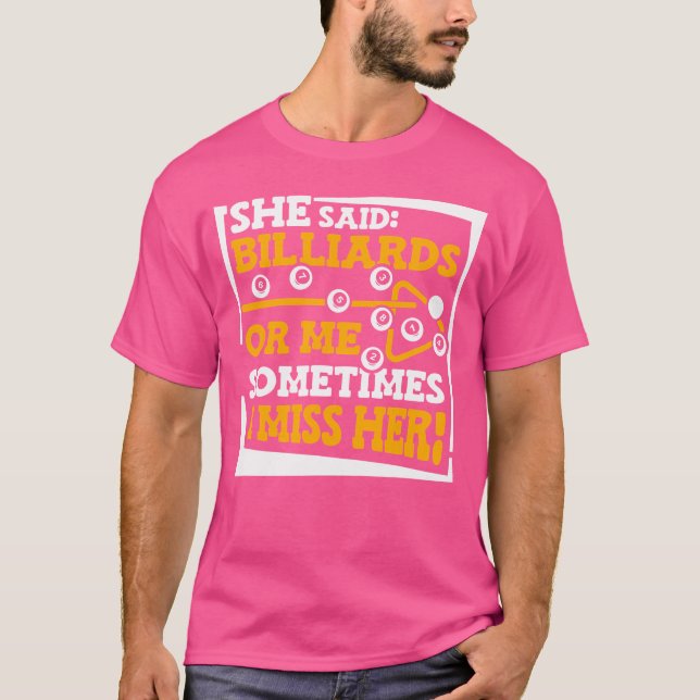 Camiseta Ella Dijo Billiards O Yo A Veces Extraño Su Piscin (Anverso)