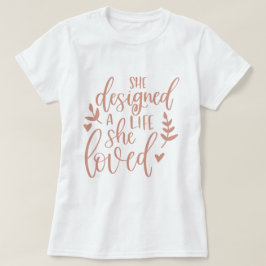 Camiseta Ella diseñó una vida que amaba rubor botánico