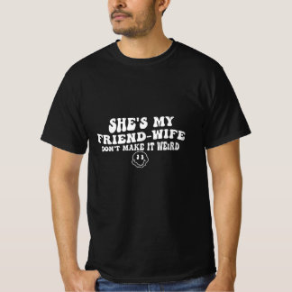 Camiseta Ella es mi esposa amiga, no lo hagas raro
