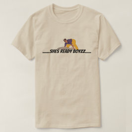 CAMISETA ......ELLA ESTÁ LISTA PARA BOIZZ......