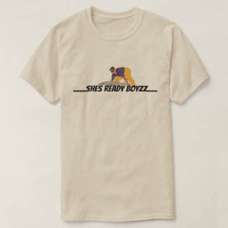 CAMISETA ......ELLA ESTÁ LISTA PARA BOIZZ......