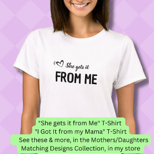 Camiseta Ella Lo Obtiene De Mí, Madre Hija, Coincidiendo