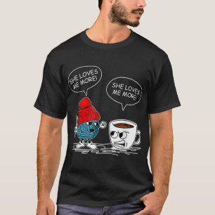 Camiseta Ella Me Ama Más Crochet Yarn Y Coffee Funny Cr