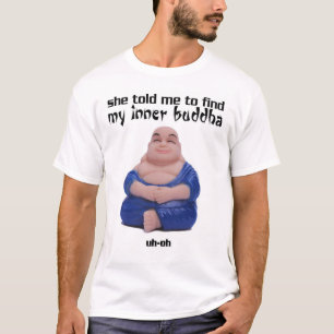 Camiseta Ella me dijo encontrar a mi Buda interno