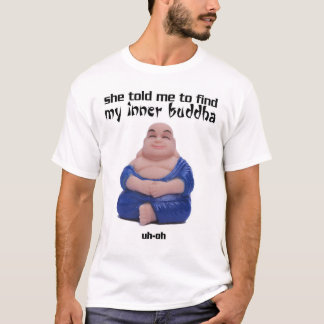 Camiseta Ella me dijo encontrar a mi Buda interno