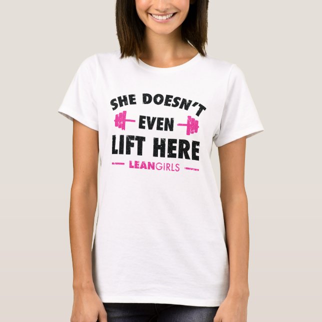 Camiseta Ella ni siquiera levanta aquí Chicas de Lean (Anverso)