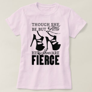 Camiseta Ella No Es Más Que Zapatos Pequeños/Feroces