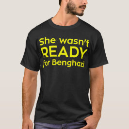 Camiseta Ella no estaba LISTA para Bengasi