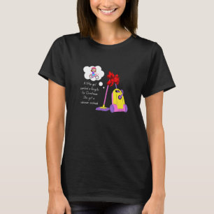 Camiseta Ella obtuvo un vacío en lugar de limpieza de casa
