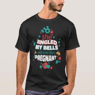 Camiseta Ella se burló de mis campanas y ahora está embaraz