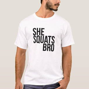 Camiseta Ella se pone en cuclillas bro