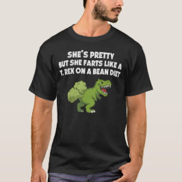 Camiseta Ella se tira pedos como un T. rex con dieta de fri