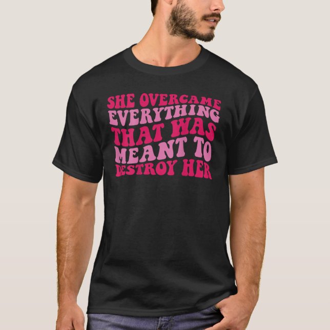 Camiseta Ella superó todo lo que estaba destinado a destrui (Anverso)