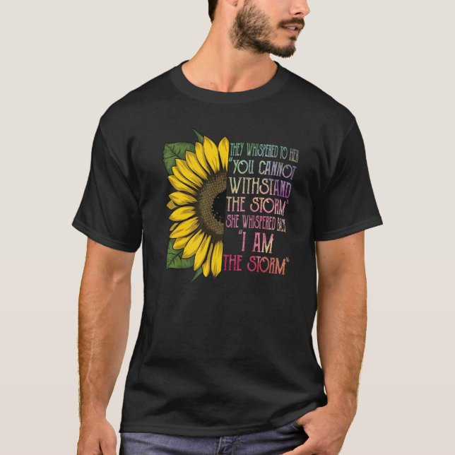 Camiseta Ella Susurró Que Yo Soy La Tormenta Cute Sunflower (Anverso)