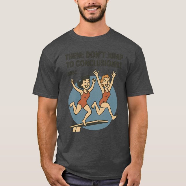 CAMISETA ¡ELLOS NO SE JUEGAN A CONCLUSIONES! (Anverso)