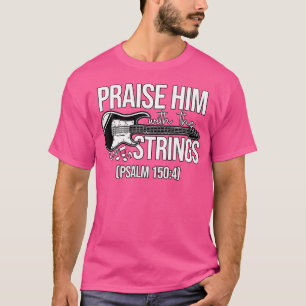 Camiseta Elogiarlo Con El Salmo Cristiano De Las Cadenas