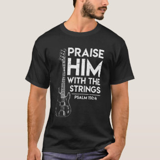 Camiseta Elogio al cristiano venerador de guitarra Bass