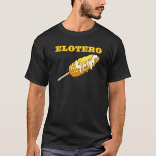 Camiseta Elotero Español Dice Desde El Maíz Mexicano