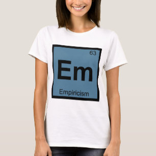 Camiseta Em - Empirismo Símbolo de la Tabla Periódica de Qu