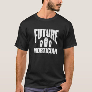 Camiseta Embalmer Director Funeral Future Mortician