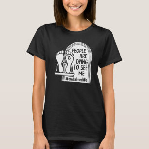 Camiseta Embalsamador Preferiría Estar Embalazando Funeral