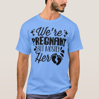 Camiseta Embarazo - Estamos embarazadas, pero sobre todo el