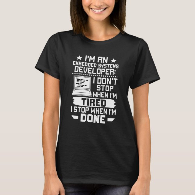 Camiseta Embedded Systems Developer I Don't Stop When I'm T (Anverso)