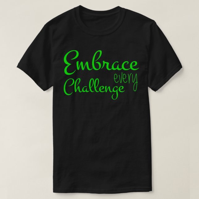 Camiseta Embrace Every Challenge Cool Quotes (Diseño del anverso)