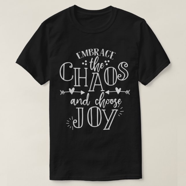Camiseta embrace the chaos and choose joy inspirational quo (Diseño del anverso)