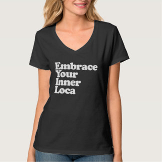 Camiseta Embrace your inner Loca Latina Chula Chola Loca Ch