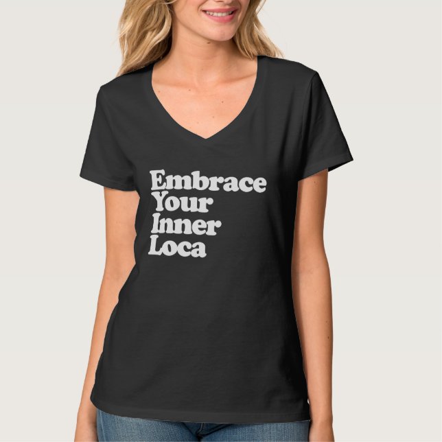 Camiseta Embrace your inner Loca Latina Chula Chola Loca Ch (Anverso)