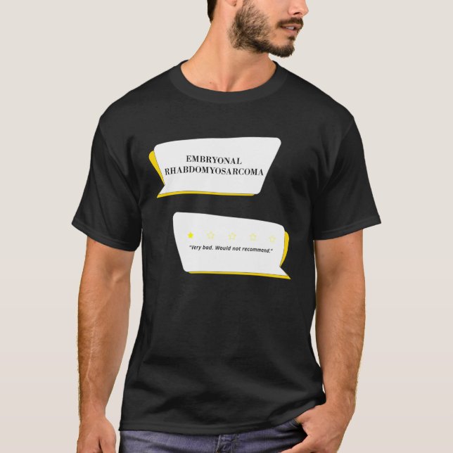 Camiseta Embryonal Rhabdomyosarcoma Review Very bad (Anverso)
