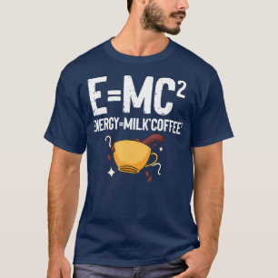 Camiseta EMC2 Energy Milk Coffee Funny Chemistry Science