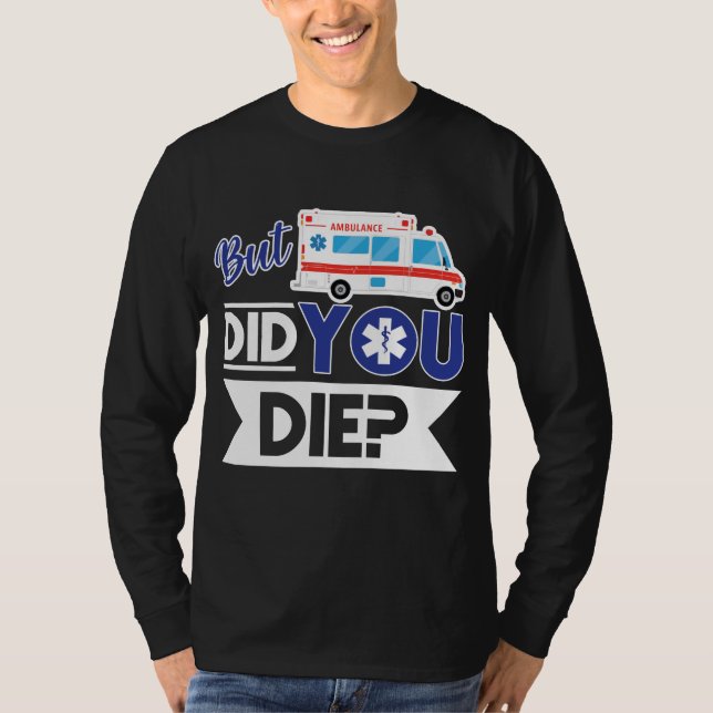 Camiseta Emergencia paramédica de EMT sarcástica ¿Murió ust (Anverso)