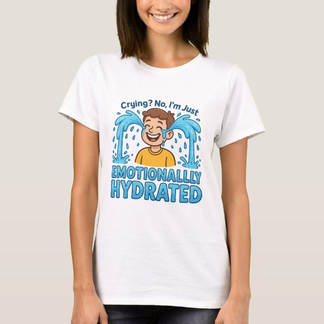Camiseta Emotionally Hydrated Funny Crying Cartoon (Anverso)