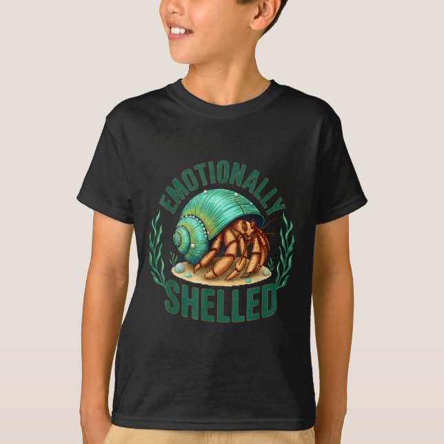 Camiseta Emotionally Shelled Funny Hermit Crab Humor Quote  (Anverso)