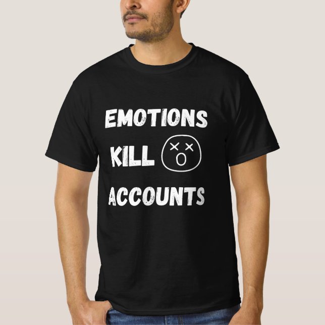 Camiseta Emotions Kill Trading Accounts Quote (Anverso)