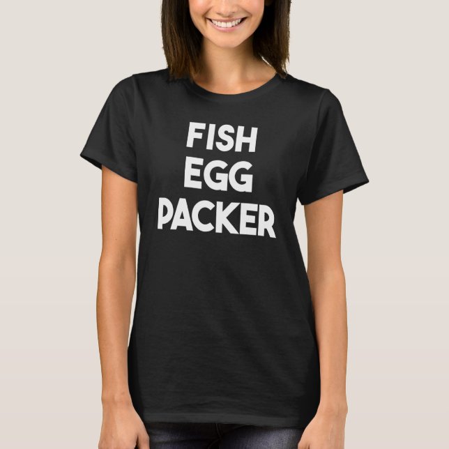 Camiseta Empacador de huevos de pescado (Anverso)