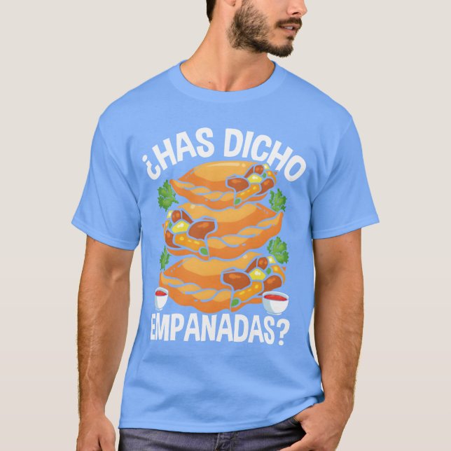 Camiseta Empanadas Maker Has dicho Empanadas Making Food bo (Anverso)